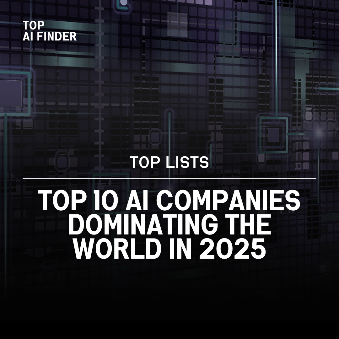 The Ultimate Guide: Top 10 AI Companies Shaping Our Future in 2025